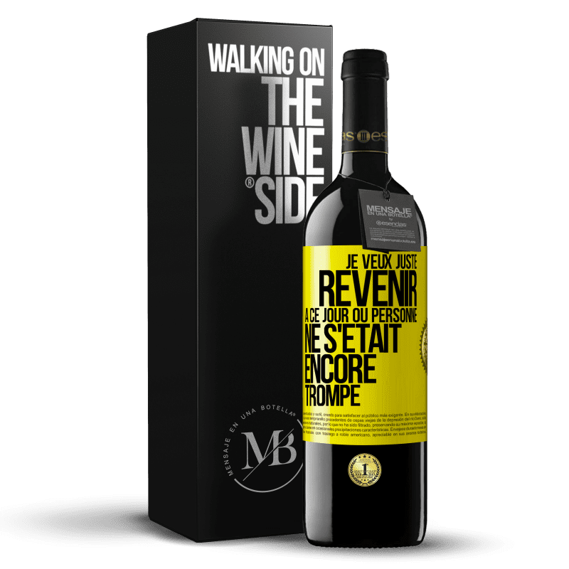 39,95 € Envoi gratuit | Vin rouge Édition RED MBE Réserve Je veux juste revenir à ce jour où personne ne s'était encore trompé Étiquette Jaune. Étiquette personnalisable Réserve 12 Mois Récolte 2014 Tempranillo