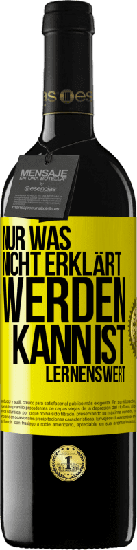 39,95 € Kostenloser Versand | Rotwein RED Ausgabe MBE Reserve Nur was nicht erklärt werden kann, ist lernenswert Gelbes Etikett. Anpassbares Etikett Reserve 12 Monate Ernte 2016 Tempranillo