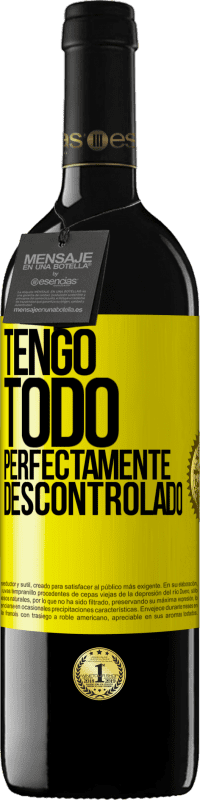 39,95 € Envío gratis | Vino Tinto Edición RED MBE Reserva Tengo todo perfectamente descontrolado Etiqueta Amarilla. Etiqueta personalizable Reserva 12 Meses Cosecha 2014 Tempranillo