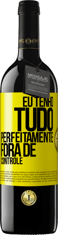 39,95 € | Vinho tinto Edição RED MBE Reserva Eu tenho tudo perfeitamente fora de controle Etiqueta Amarela. Etiqueta personalizável Reserva 12 Meses Colheita 2016 Tempranillo