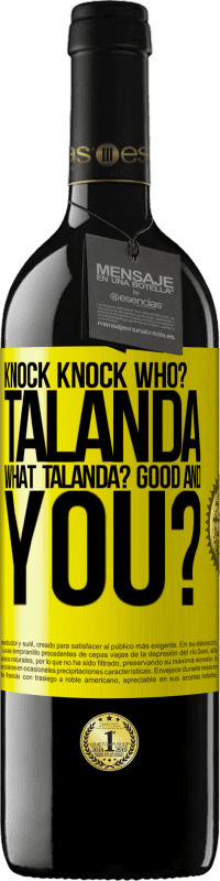 39,95 € | Red Wine RED Edition MBE Reserve Knock Knock. Who? Talanda What Talanda? Good and you? Yellow Label. Customizable label Reserve 12 Months Harvest 2014 Tempranillo