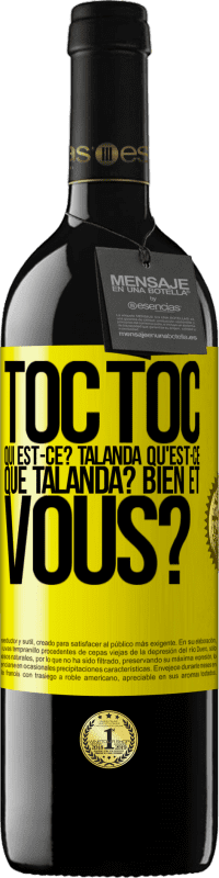 39,95 € | Vin rouge Édition RED MBE Réserve Toc Toc. Qui est-ce? Talanda Qu'est-ce que Talanda? Bien et vous? Étiquette Jaune. Étiquette personnalisable Réserve 12 Mois Récolte 2014 Tempranillo