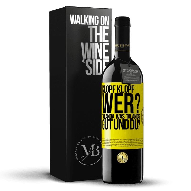 39,95 € Kostenloser Versand | Rotwein RED Ausgabe MBE Reserve Klopf klopf. Wer? Talanda Was Talanda? Gut und du? Gelbes Etikett. Anpassbares Etikett Reserve 12 Monate Ernte 2015 Tempranillo