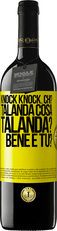 39,95 € | Vino rosso Edizione RED MBE Riserva Knock Knock. Chi? Talanda Cosa Talanda? Bene e tu? Etichetta Gialla. Etichetta personalizzabile Riserva 12 Mesi Raccogliere 2014 Tempranillo