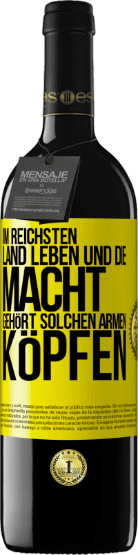 39,95 € Kostenloser Versand | Rotwein RED Ausgabe MBE Reserve Im reichsten Land leben und die Macht gehört solchen armen Köpfen Gelbes Etikett. Anpassbares Etikett Reserve 12 Monate Ernte 2014 Tempranillo