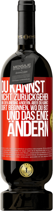 49,95 € Kostenloser Versand | Rotwein Premium Ausgabe MBS® Reserve Du kannst nicht zurückgehen und den Anfang ändern, aber du kannst dort beginnen, wo du bist, und das Ende ändern. Rote Markierung. Anpassbares Etikett Reserve 12 Monate Ernte 2016 Tempranillo