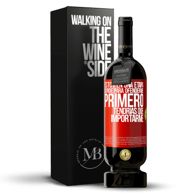 «Estoy en una etapa donde para ofenderme, primero tendrías que importarme» Edición Premium MBS® Reserva