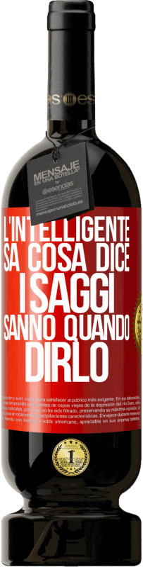 49,95 € | Vino rosso Edizione Premium MBS® Riserva L'intelligente sa cosa dice. I saggi sanno quando dirlo Etichetta Rossa. Etichetta personalizzabile Riserva 12 Mesi Raccogliere 2015 Tempranillo