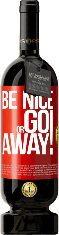 «Be nice or go away» プレミアム版 MBS® 予約する