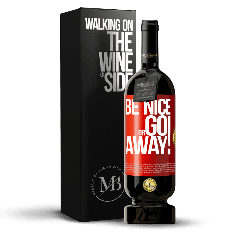 49,95 € Free Shipping | Red Wine Premium Edition MBS® Reserve Be nice or go away Red Label. Customizable label Reserve 12 Months Harvest 2014 Tempranillo