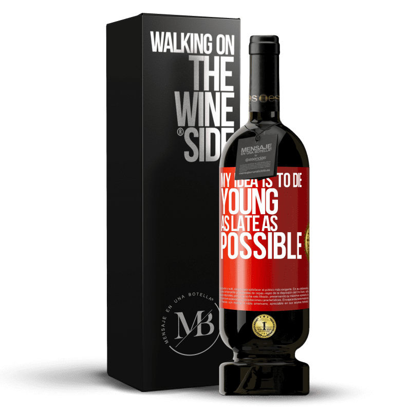 49,95 € Free Shipping | Red Wine Premium Edition MBS® Reserve My idea is to die young as late as possible Red Label. Customizable label Reserve 12 Months Harvest 2014 Tempranillo