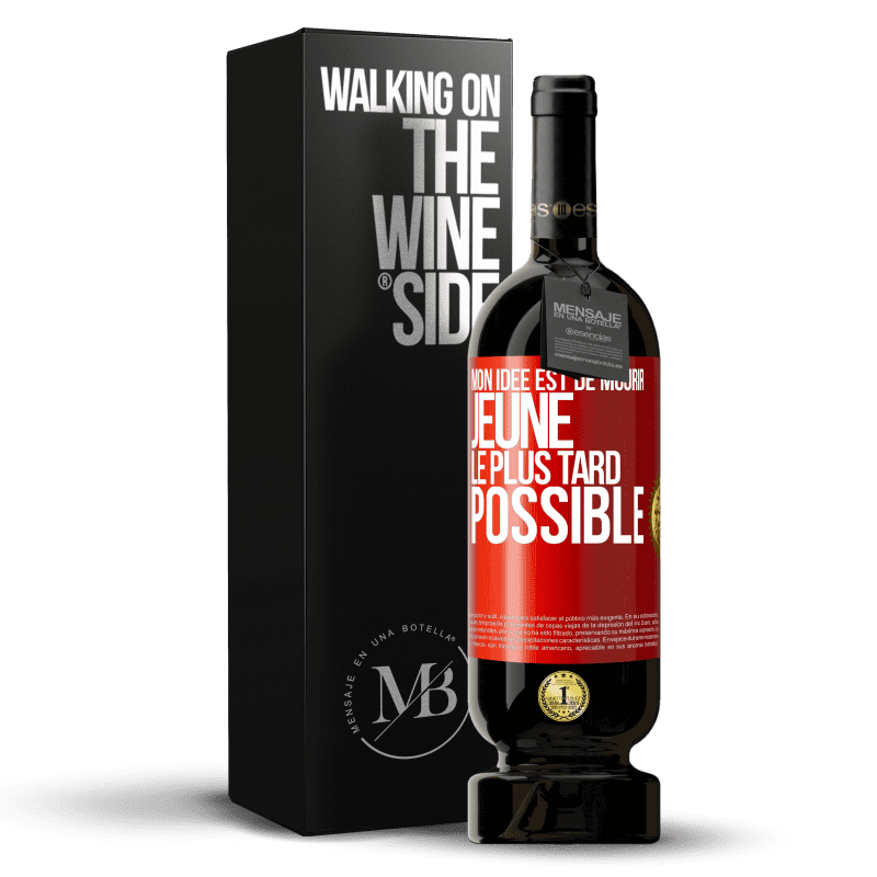 49,95 € Envoi gratuit | Vin rouge Édition Premium MBS® Réserve Mon idée est de mourir jeune le plus tard possible Étiquette Rouge. Étiquette personnalisable Réserve 12 Mois Récolte 2015 Tempranillo