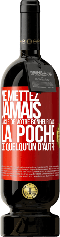 49,95 € | Vin rouge Édition Premium MBS® Réserve Ne mettez jamais la clé de votre bonheur dans la poche de quelqu'un d'autre Étiquette Rouge. Étiquette personnalisable Réserve 12 Mois Récolte 2016 Tempranillo