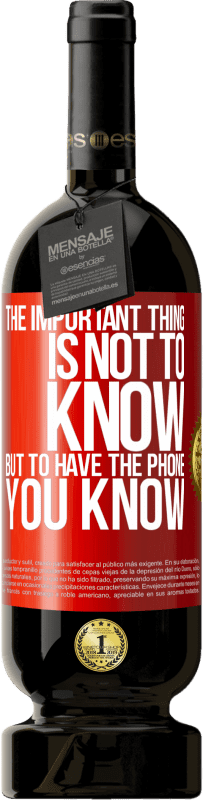 49,95 € | Red Wine Premium Edition MBS® Reserve The important thing is not to know, but to have the phone you know Red Label. Customizable label Reserve 12 Months Harvest 2016 Tempranillo