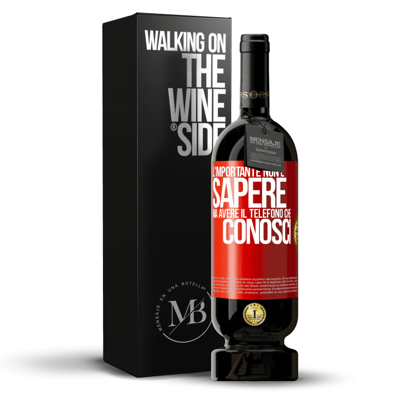 49,95 € Spedizione Gratuita | Vino rosso Edizione Premium MBS® Riserva L'importante non è sapere, ma avere il telefono che conosci Etichetta Rossa. Etichetta personalizzabile Riserva 12 Mesi Raccogliere 2014 Tempranillo