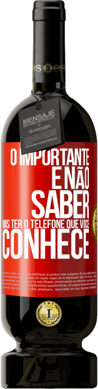 49,95 € | Vinho tinto Edição Premium MBS® Reserva O importante é não saber, mas ter o telefone que você conhece Etiqueta Vermelha. Etiqueta personalizável Reserva 12 Meses Colheita 2016 Tempranillo