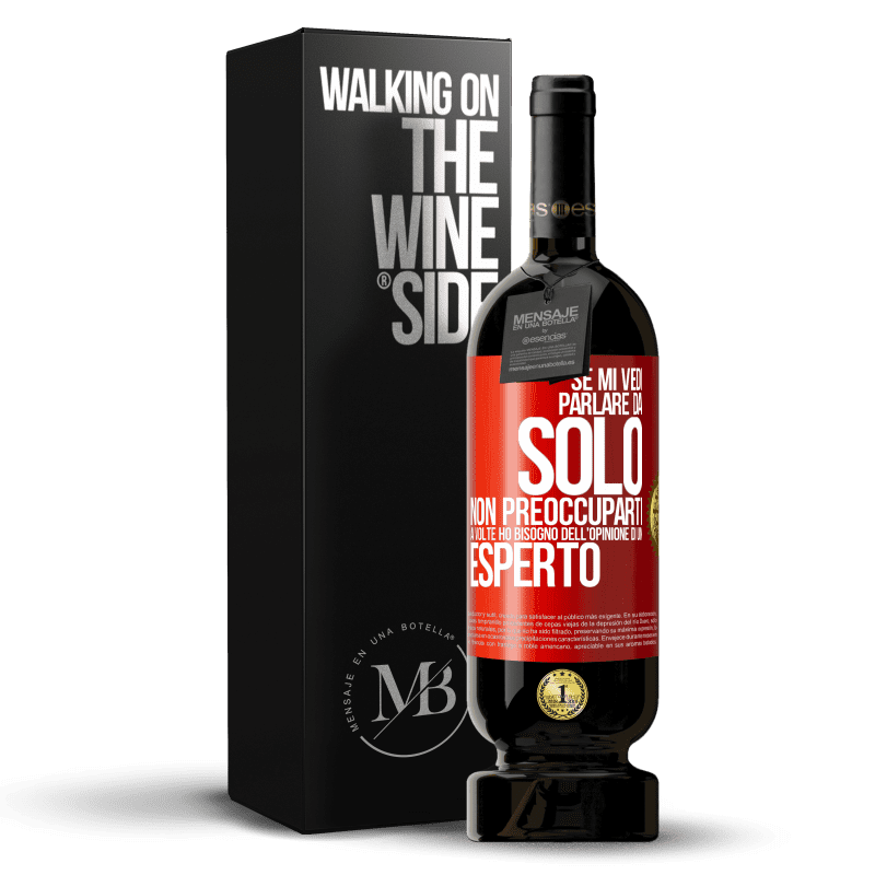 49,95 € Spedizione Gratuita | Vino rosso Edizione Premium MBS® Riserva Se mi vedi parlare da solo, non preoccuparti. A volte ho bisogno dell'opinione di un esperto Etichetta Rossa. Etichetta personalizzabile Riserva 12 Mesi Raccogliere 2015 Tempranillo