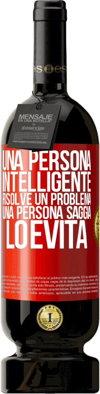 «Una persona intelligente risolve un problema. Una persona saggia lo evita» Edizione Premium MBS® Riserva