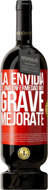 49,95 € | Vino Tinto Edición Premium MBS® Reserva La envidia es una enfermedad muy grave, mejórate Etiqueta Roja. Etiqueta personalizable Reserva 12 Meses Cosecha 2016 Tempranillo