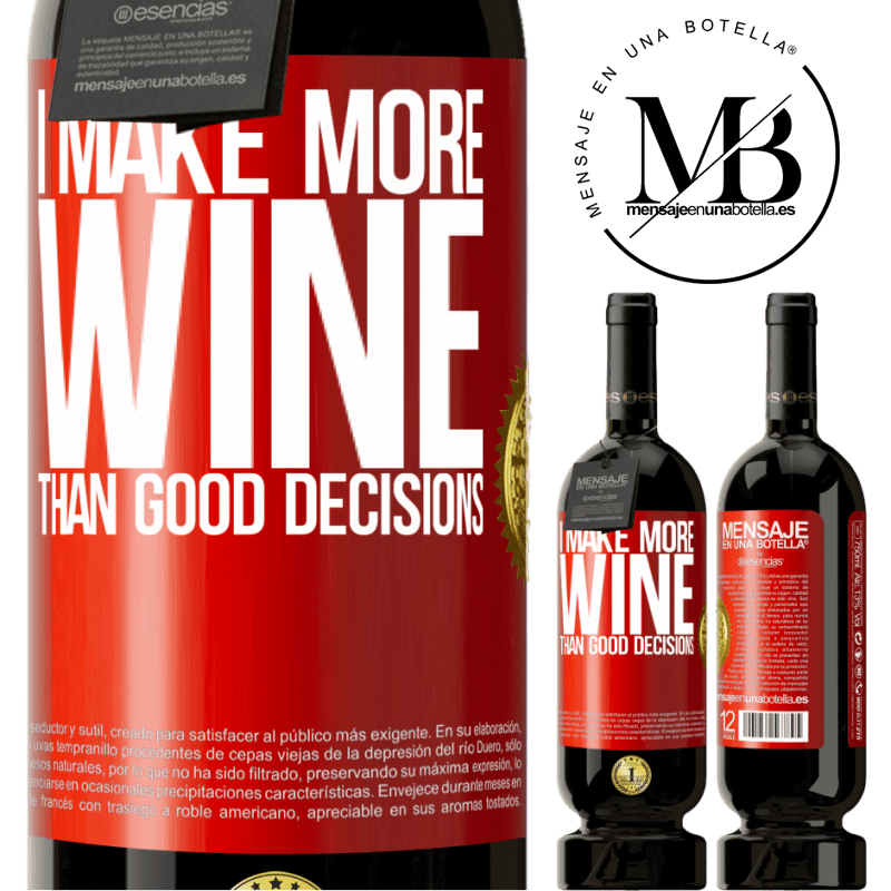 49,95 € Free Shipping | Red Wine Premium Edition MBS® Reserve I make more wine than good decisions Red Label. Customizable label Reserve 12 Months Harvest 2014 Tempranillo