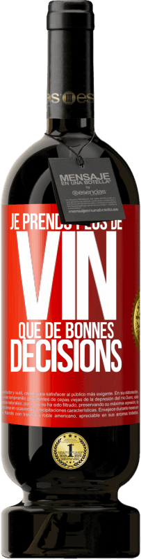 49,95 € | Vin rouge Édition Premium MBS® Réserve Je prends plus de vin que de bonnes décisions Étiquette Rouge. Étiquette personnalisable Réserve 12 Mois Récolte 2014 Tempranillo