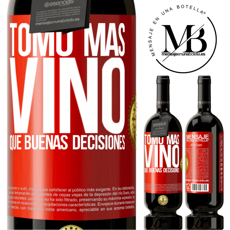 49,95 € Envío gratis | Vino Tinto Edición Premium MBS® Reserva Tomo más vino que buenas decisiones Etiqueta Roja. Etiqueta personalizable Reserva 12 Meses Cosecha 2014 Tempranillo