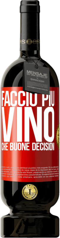 49,95 € | Vino rosso Edizione Premium MBS® Riserva Faccio più vino che buone decisioni Etichetta Rossa. Etichetta personalizzabile Riserva 12 Mesi Raccogliere 2014 Tempranillo
