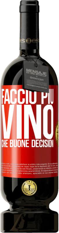49,95 € Spedizione Gratuita | Vino rosso Edizione Premium MBS® Riserva Faccio più vino che buone decisioni Etichetta Rossa. Etichetta personalizzabile Riserva 12 Mesi Raccogliere 2016 Tempranillo