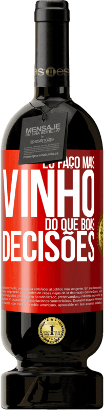 49,95 € | Vinho tinto Edição Premium MBS® Reserva Eu faço mais vinho do que boas decisões Etiqueta Vermelha. Etiqueta personalizável Reserva 12 Meses Colheita 2014 Tempranillo