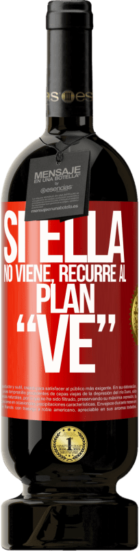 «Si ella no viene, recurre al plan VE» Edición Premium MBS® Reserva