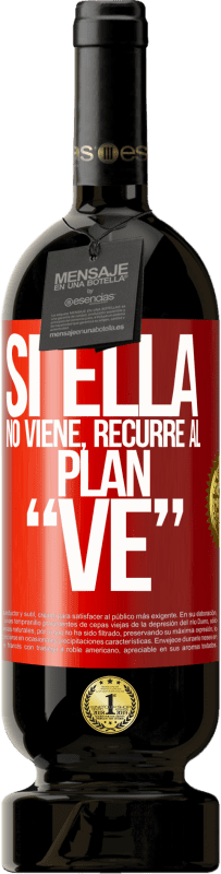 49,95 € Envío gratis | Vino Tinto Edición Premium MBS® Reserva Si ella no viene, recurre al plan VE Etiqueta Roja. Etiqueta personalizable Reserva 12 Meses Cosecha 2016 Tempranillo