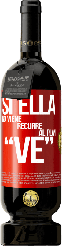 «Si ella no viene, recurre al plan VE» Edição Premium MBS® Reserva