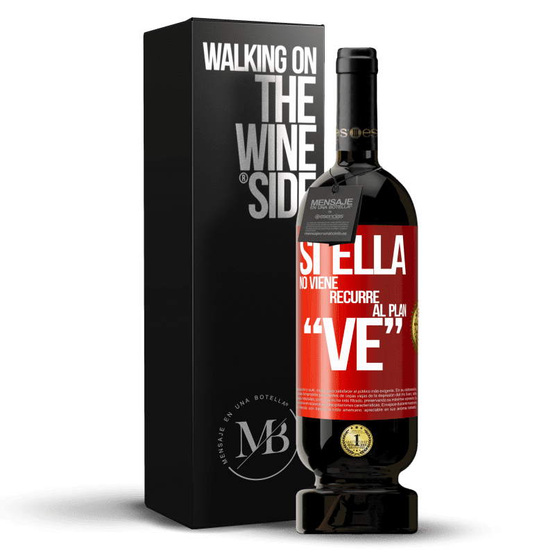 49,95 € Envio grátis | Vinho tinto Edição Premium MBS® Reserva Si ella no viene, recurre al plan VE Etiqueta Vermelha. Etiqueta personalizável Reserva 12 Meses Colheita 2016 Tempranillo