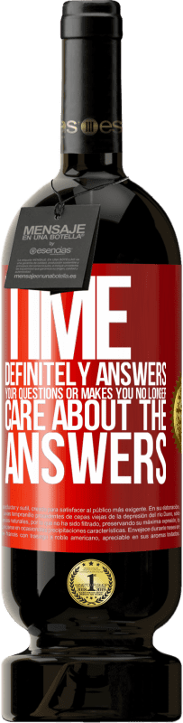 49,95 € | Red Wine Premium Edition MBS® Reserve Time definitely answers your questions or makes you no longer care about the answers Red Label. Customizable label Reserve 12 Months Harvest 2015 Tempranillo