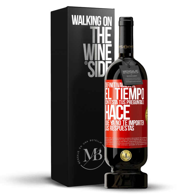 49,95 € Envío gratis | Vino Tinto Edición Premium MBS® Reserva Definitivamente el tiempo contesta tus preguntas o hace que ya no te importen las respuestas Etiqueta Roja. Etiqueta personalizable Reserva 12 Meses Cosecha 2015 Tempranillo