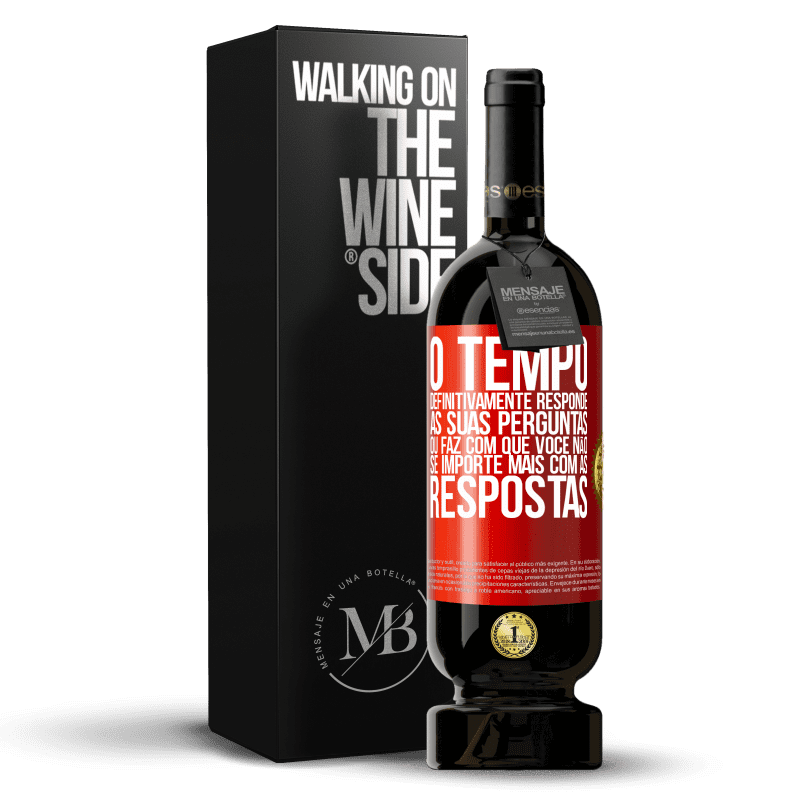 49,95 € Envio grátis | Vinho tinto Edição Premium MBS® Reserva O tempo definitivamente responde às suas perguntas ou faz com que você não se importe mais com as respostas Etiqueta Vermelha. Etiqueta personalizável Reserva 12 Meses Colheita 2015 Tempranillo