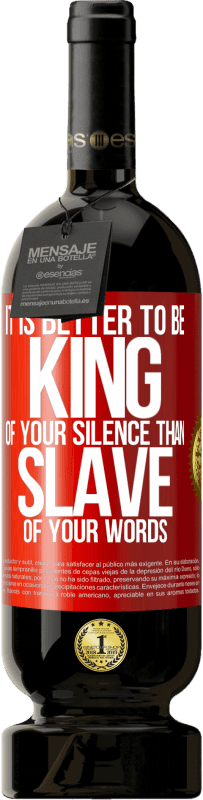 «It is better to be king of your silence than slave of your words» Premium Edition MBS® Reserve