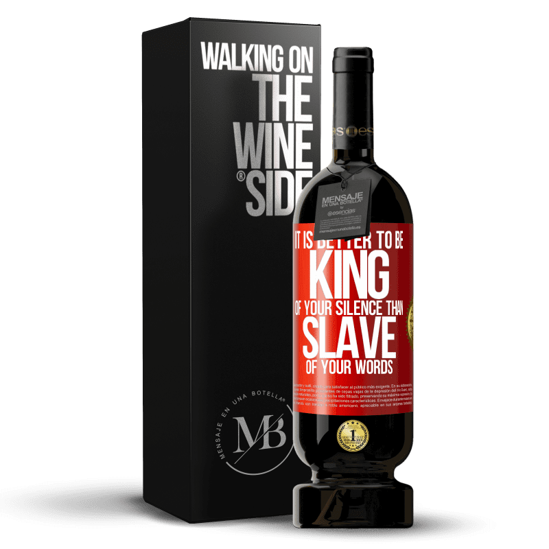 49,95 € Free Shipping | Red Wine Premium Edition MBS® Reserve It is better to be king of your silence than slave of your words Red Label. Customizable label Reserve 12 Months Harvest 2014 Tempranillo