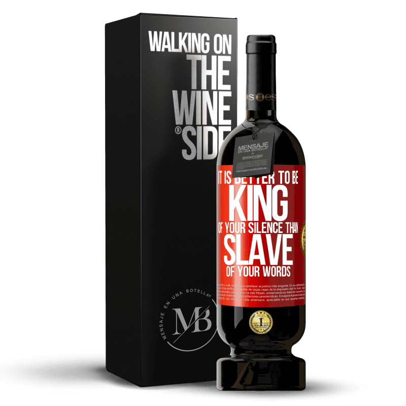 49,95 € Free Shipping | Red Wine Premium Edition MBS® Reserve It is better to be king of your silence than slave of your words Red Label. Customizable label Reserve 12 Months Harvest 2015 Tempranillo