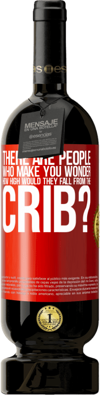 49,95 € 免费送货 | 红酒 高级版 MBS® 预订 有人让你想知道，他们从婴儿床掉下来有多高？ 红色标签. 可自定义的标签 预订 12 个月 收成 2016 Tempranillo