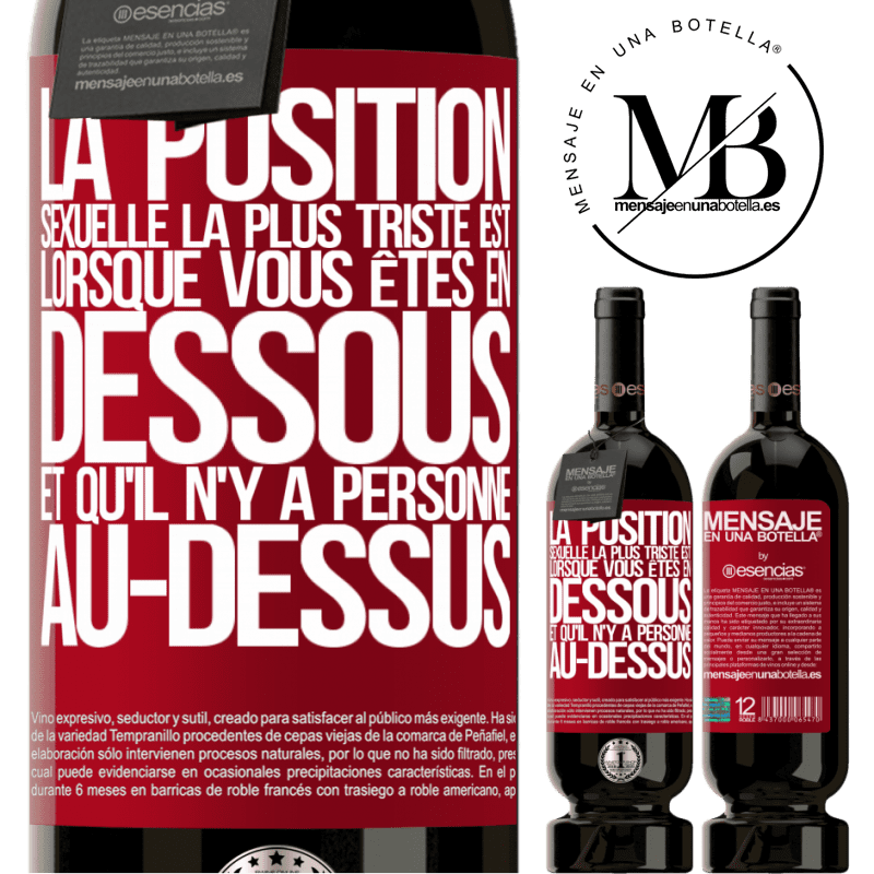 «La position sexuelle la plus triste est lorsque vous êtes en dessous et qu'il n'y a personne au-dessus» Édition Premium MBS® Réserve