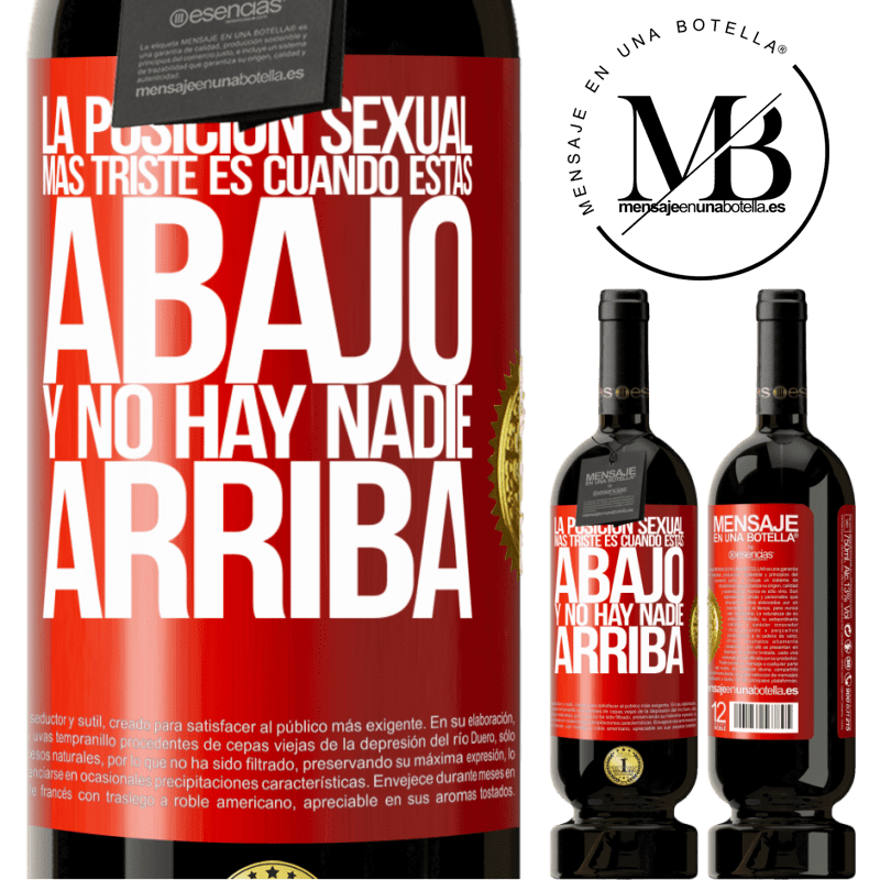 49,95 € Envío gratis | Vino Tinto Edición Premium MBS® Reserva La posición sexual más triste es cuando tú estás abajo y no hay nadie arriba Etiqueta Roja. Etiqueta personalizable Reserva 12 Meses Cosecha 2015 Tempranillo