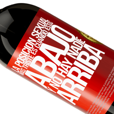 Expresiones Únicas y Personales. «La posición sexual más triste es cuando tú estás abajo y no hay nadie arriba» Edición Premium MBS® Reserva