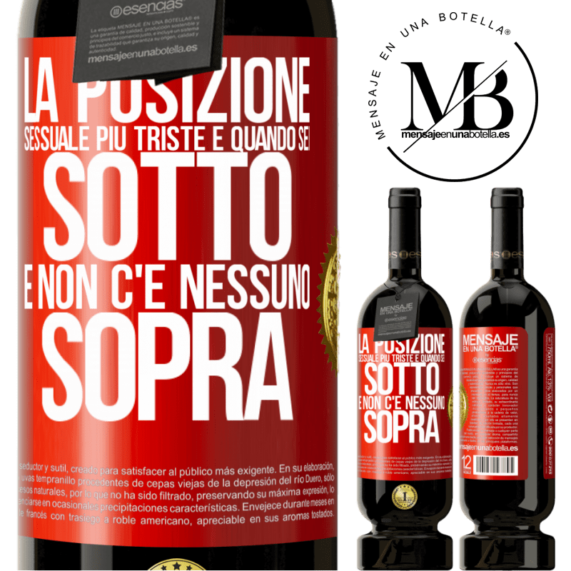 49,95 € Spedizione Gratuita | Vino rosso Edizione Premium MBS® Riserva La posizione sessuale più triste è quando sei sotto e non c'è nessuno sopra Etichetta Rossa. Etichetta personalizzabile Riserva 12 Mesi Raccogliere 2015 Tempranillo