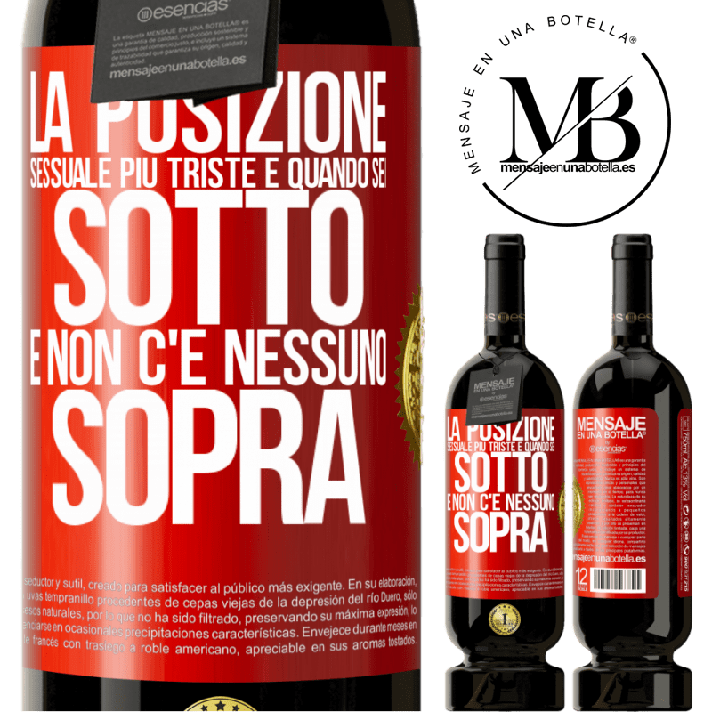 49,95 € Spedizione Gratuita | Vino rosso Edizione Premium MBS® Riserva La posizione sessuale più triste è quando sei sotto e non c'è nessuno sopra Etichetta Rossa. Etichetta personalizzabile Riserva 12 Mesi Raccogliere 2016 Tempranillo