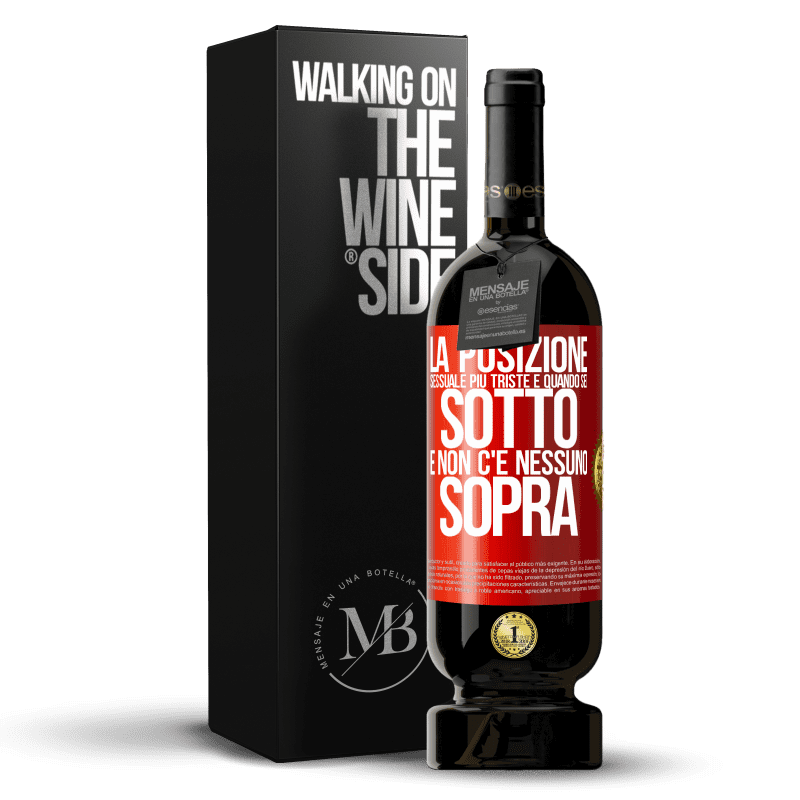 49,95 € Spedizione Gratuita | Vino rosso Edizione Premium MBS® Riserva La posizione sessuale più triste è quando sei sotto e non c'è nessuno sopra Etichetta Rossa. Etichetta personalizzabile Riserva 12 Mesi Raccogliere 2015 Tempranillo