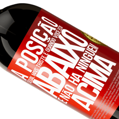 Expressões Únicas e Pessoais. «A posição sexual mais triste é quando você está abaixo e não há ninguém acima» Edição Premium MBS® Reserva