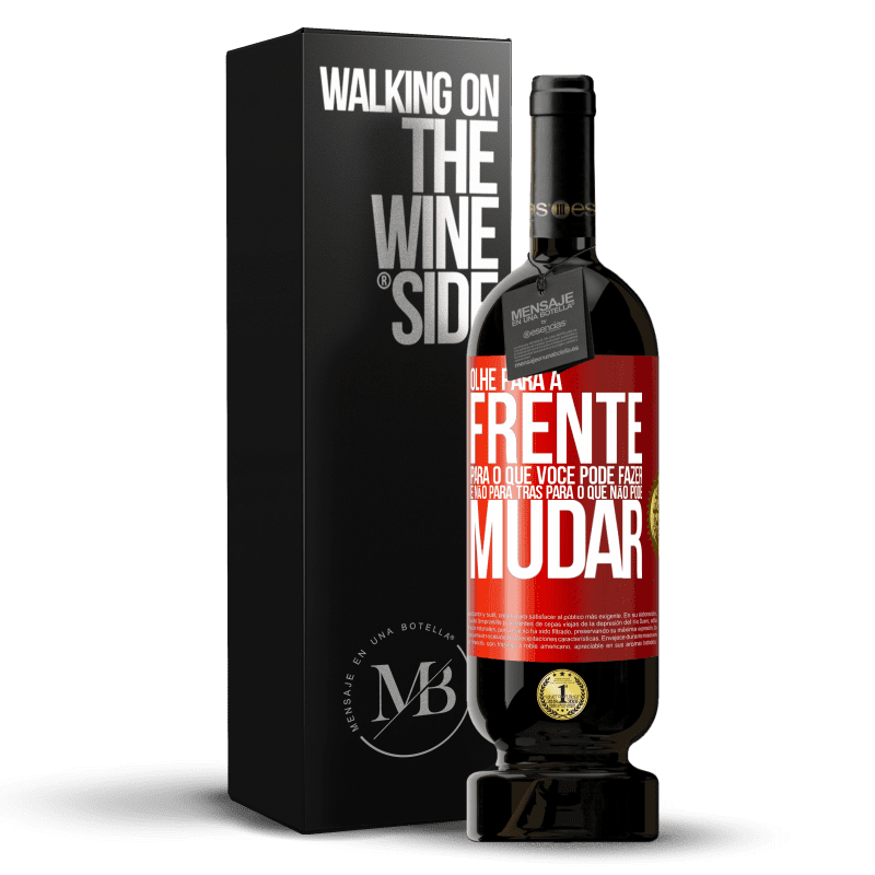 49,95 € Envio grátis | Vinho tinto Edição Premium MBS® Reserva Olhe para a frente, para o que você pode fazer e não para trás, para o que não pode mudar Etiqueta Vermelha. Etiqueta personalizável Reserva 12 Meses Colheita 2016 Tempranillo