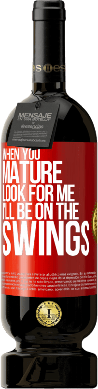 «When you mature look for me. I'll be on the swings» Premium Edition MBS® Reserve