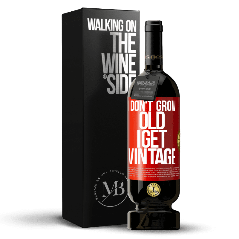 49,95 € Free Shipping | Red Wine Premium Edition MBS® Reserve I don't grow old, I get vintage Red Label. Customizable label Reserve 12 Months Harvest 2014 Tempranillo